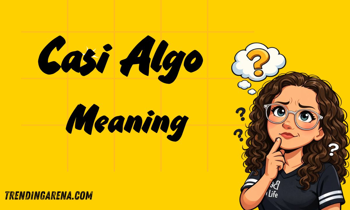 Casi Algo Meaning