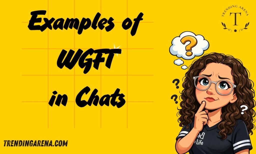 Examples of WGFT in Chats