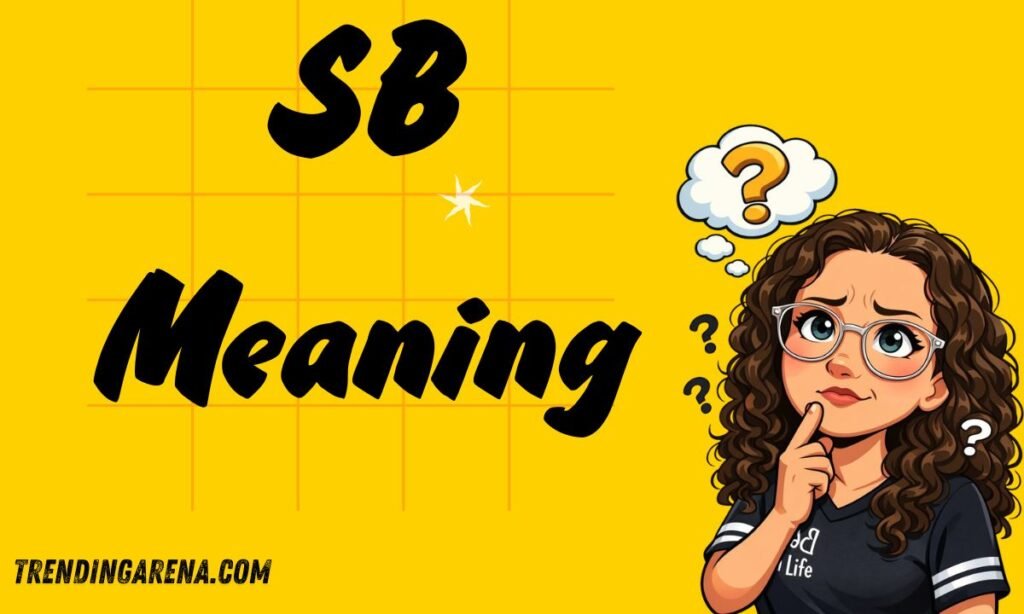 What Does SB Mean in Chat? Meaning, Uses & Real Examples