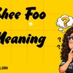 Shee Foo Meaning