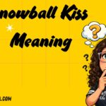 Snowball Kiss Meaning