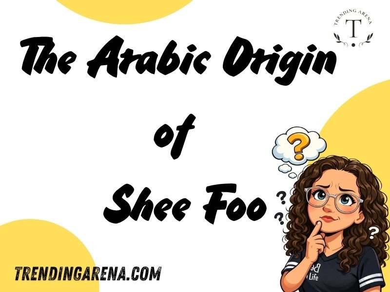 The Arabic Origin of Shee Foo