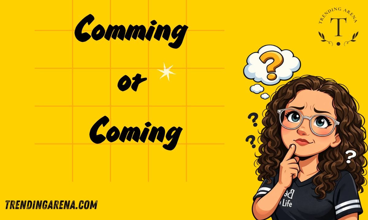 Comming or Coming