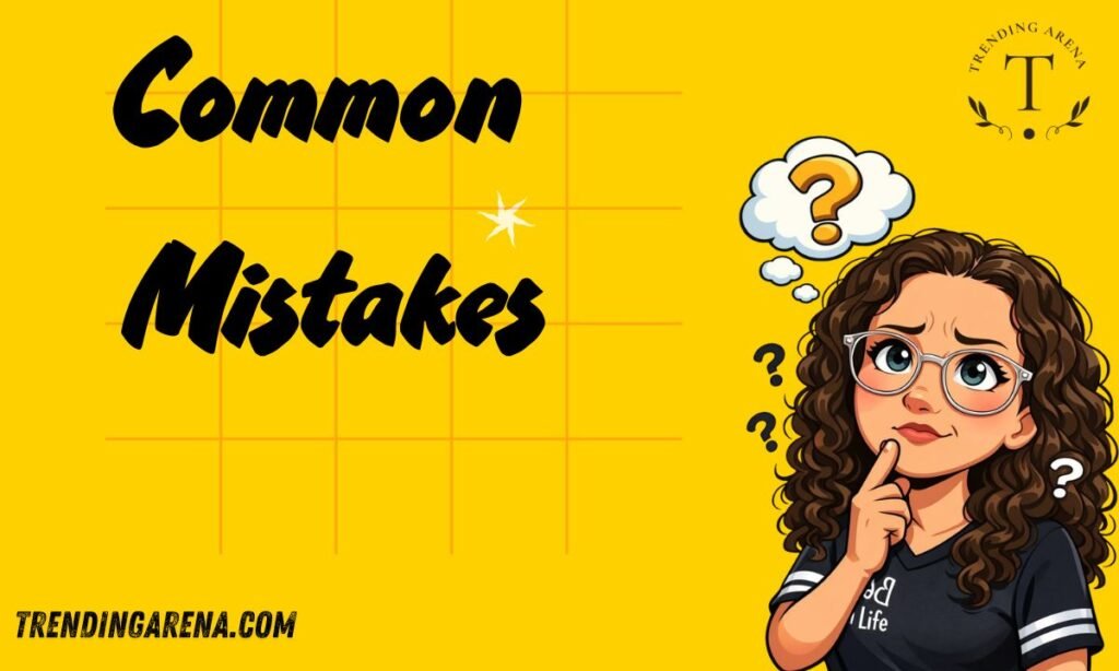 Common Mistakes People Make