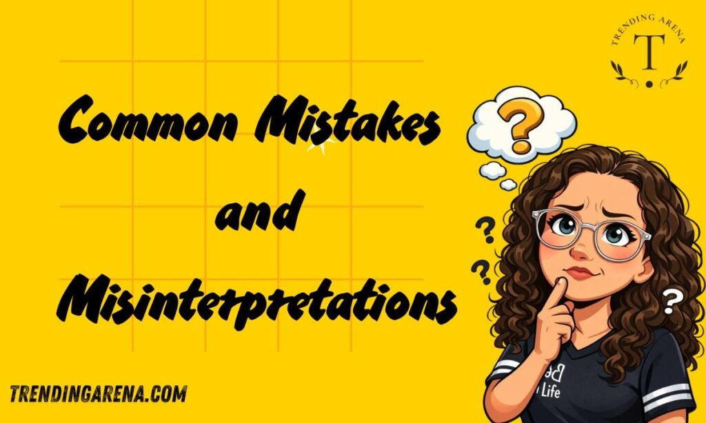 Common Mistakes and Misinterpretations