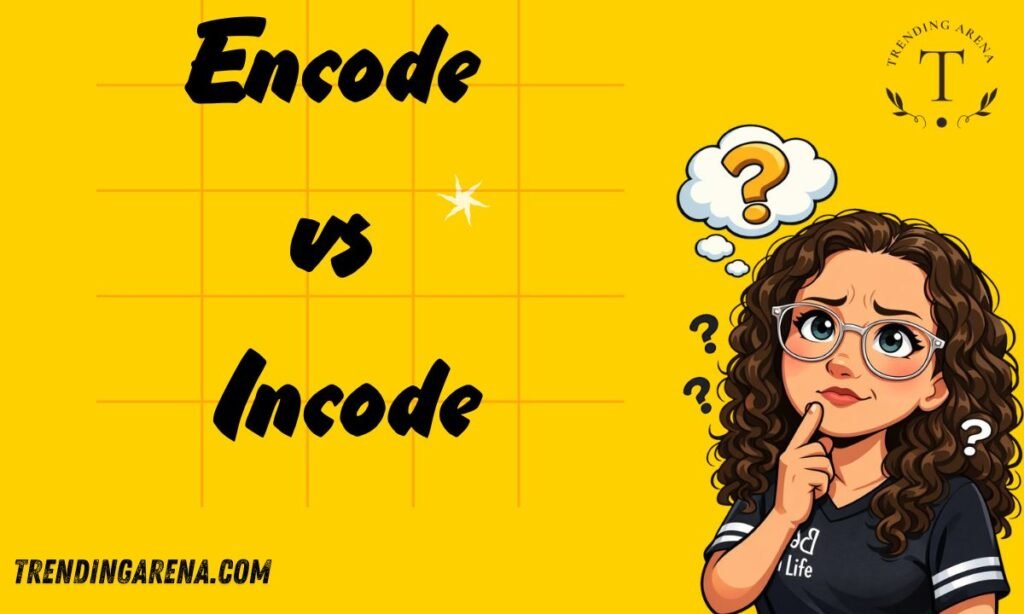 Encode vs Incode