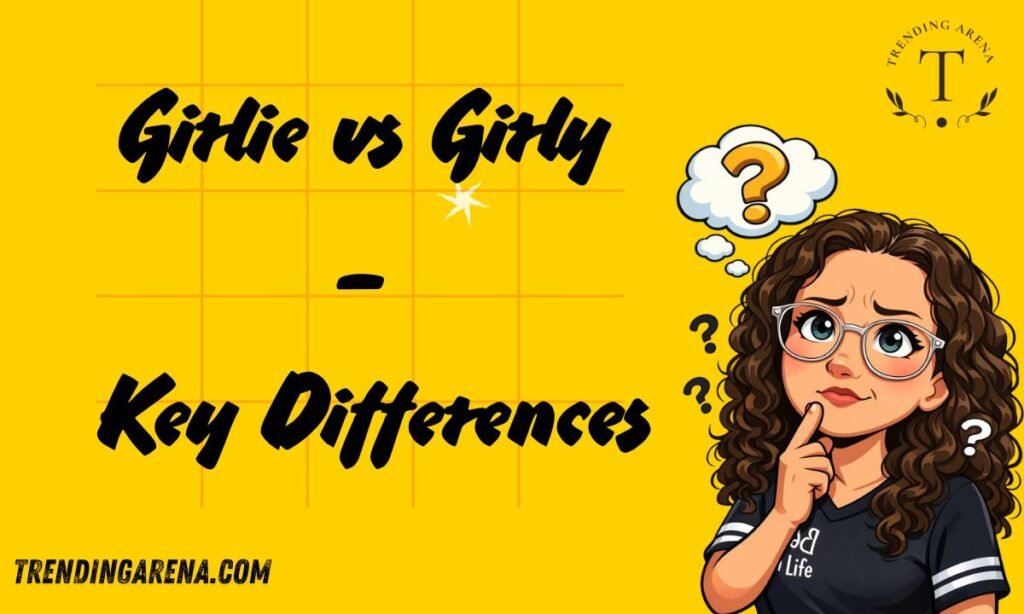 Girlie vs Girly  Key Differences