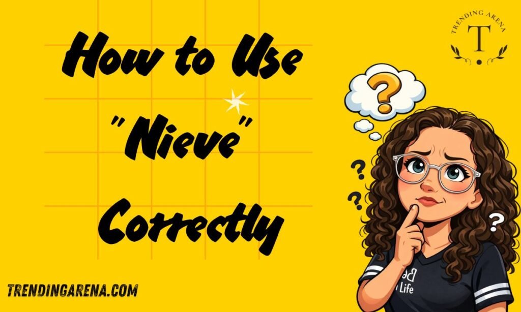 How to Use Nieve Correctly