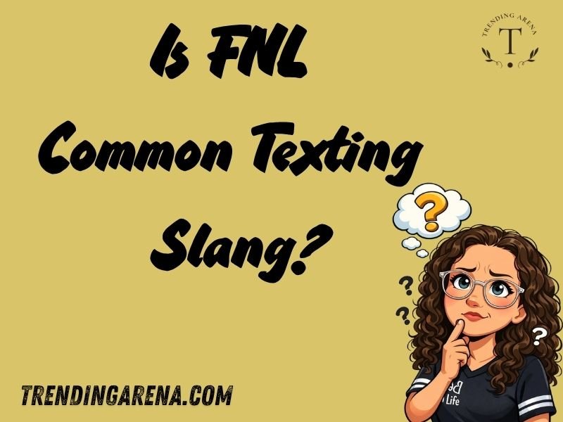 Is FNL Common Texting Slang