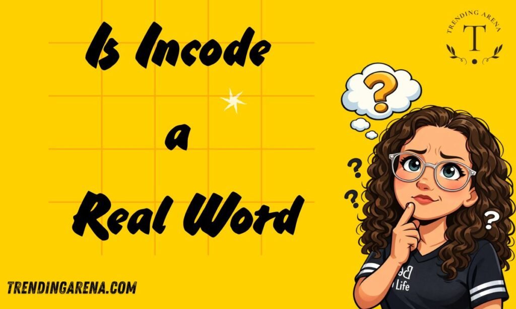 Is Incode a Real Word