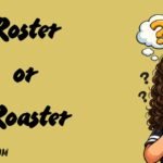 Roster or Roaster