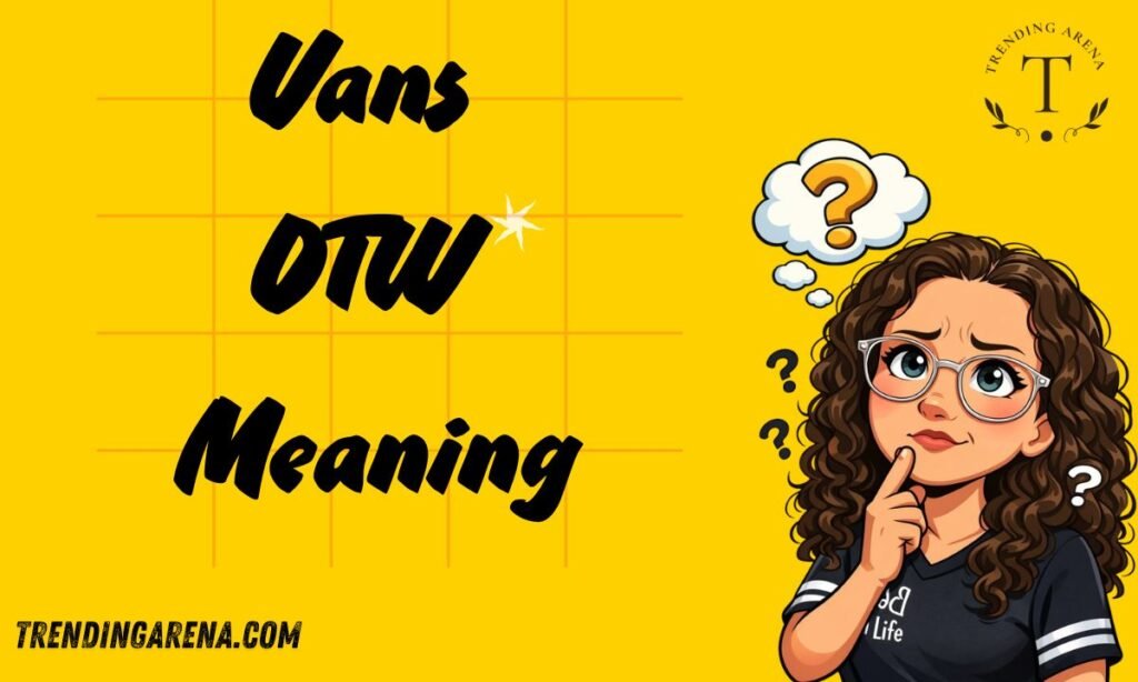 Vans OTW Meaning