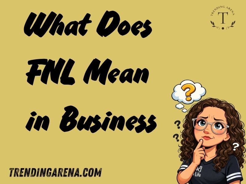What Does FNL Mean in Business