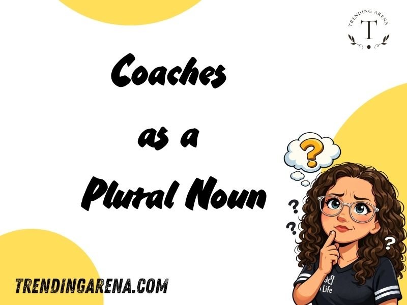 Coaches as a Plural Noun