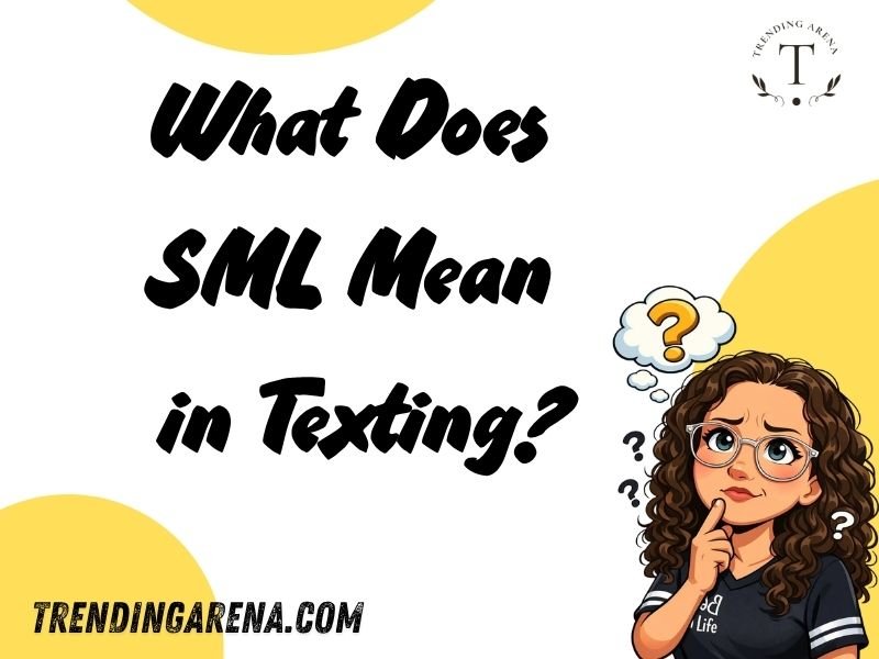 What Does SML Mean in Texting