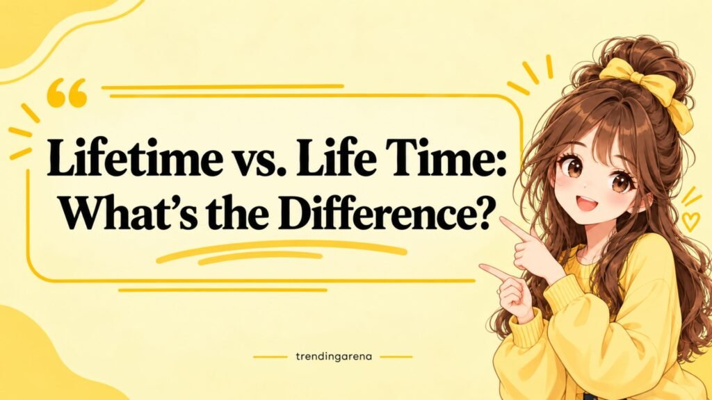 Lifetime vs. Life Time: What's the Difference ?