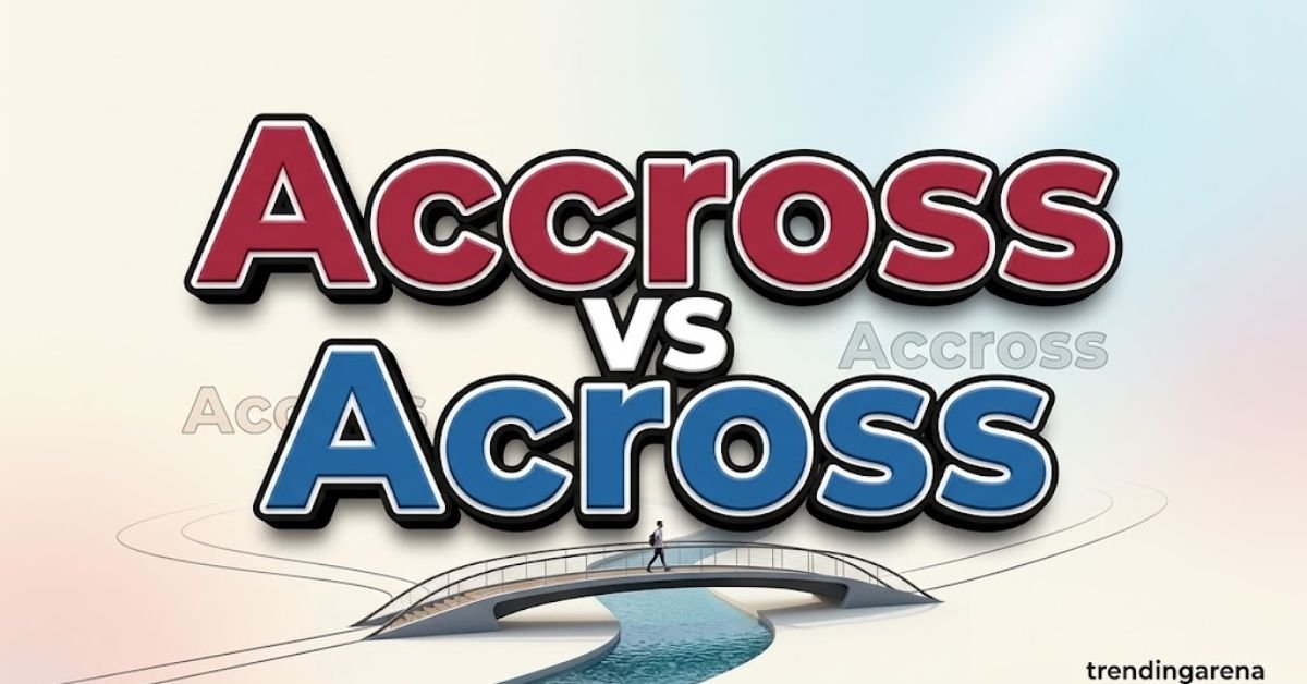 Accross vs Across