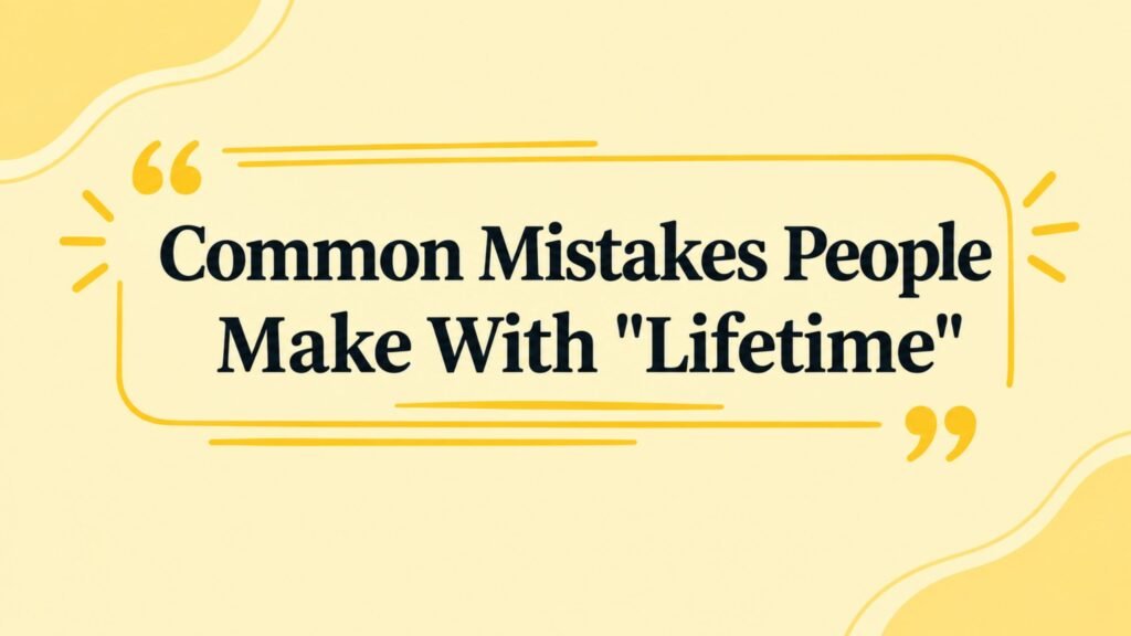 Common Mistakes People Make With Lifetime