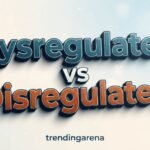 Dysregulated vs Disregulated