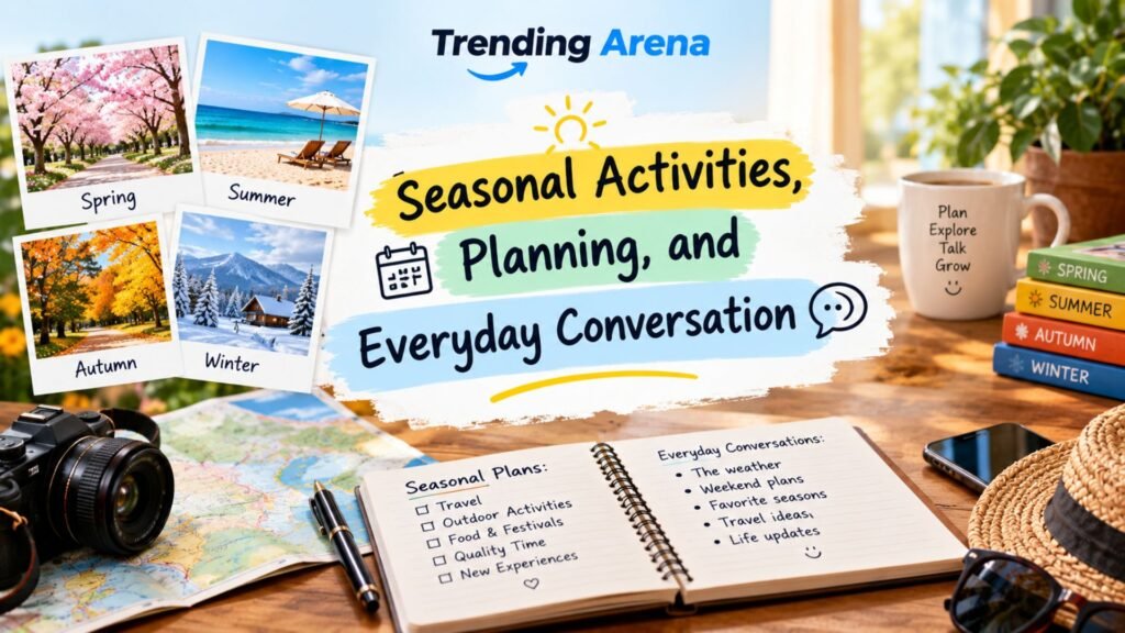 Seasonal Activities, Planning, and Everyday Conversation 
