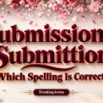 Submission vs Submittion Which Spelling Is Correct