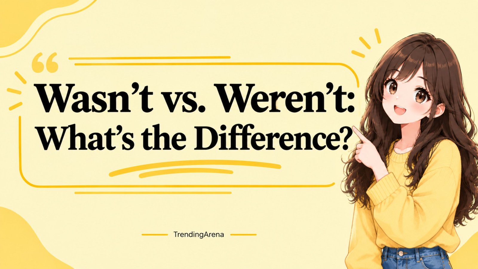 Wasn't vs. Weren't: What's the Difference?