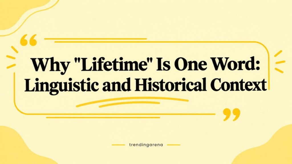 Why Lifetime Is One Word Linguistic and Historical Context